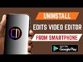 How To Uninstall Edits App From Smartphone