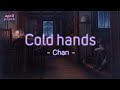Cold Hands (수족냉증) - Chan (찬) [Han/Eng/Vietsub] [Lyrics]