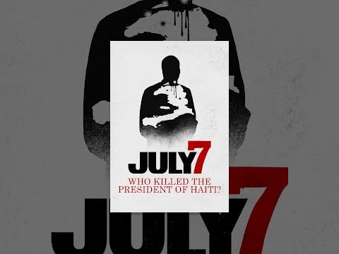 July 7: Who Killed the President of Haiti?
