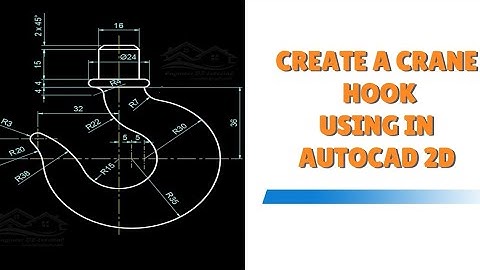 2D Design of a Crane Hook using AutoCAD