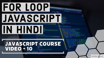 JAVASCRIPT FOR LOOP IN HINDI EXPLAINED - 2020 | JS COURSE VIDEO 10