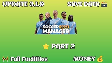 Soccer Manager 2026 Full Facilities Save Data Part 2