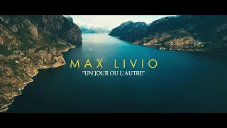 🎬 Max Livio - Un jour ou l'autre (Clip Officiel)