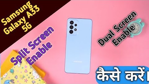 How To Enable Split Screen in Samsung Galaxy A33 5G, Samsung Galaxy A33 5G Dual Screen, Split Screen