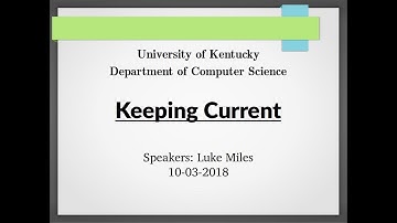 UKY-Computer Science Keeping Current 2018-10-03 - Luke Miles