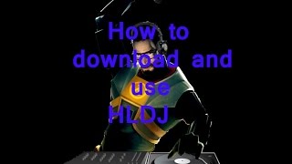 How to download and use HLDJ