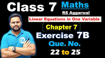 RS Aggarwal Class 7 Maths | Linear Equations in One Variable | Exercise 7B Q22 to Q25 Solutions