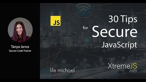 30 Tips for Secure JavaScript | Tanya Janca