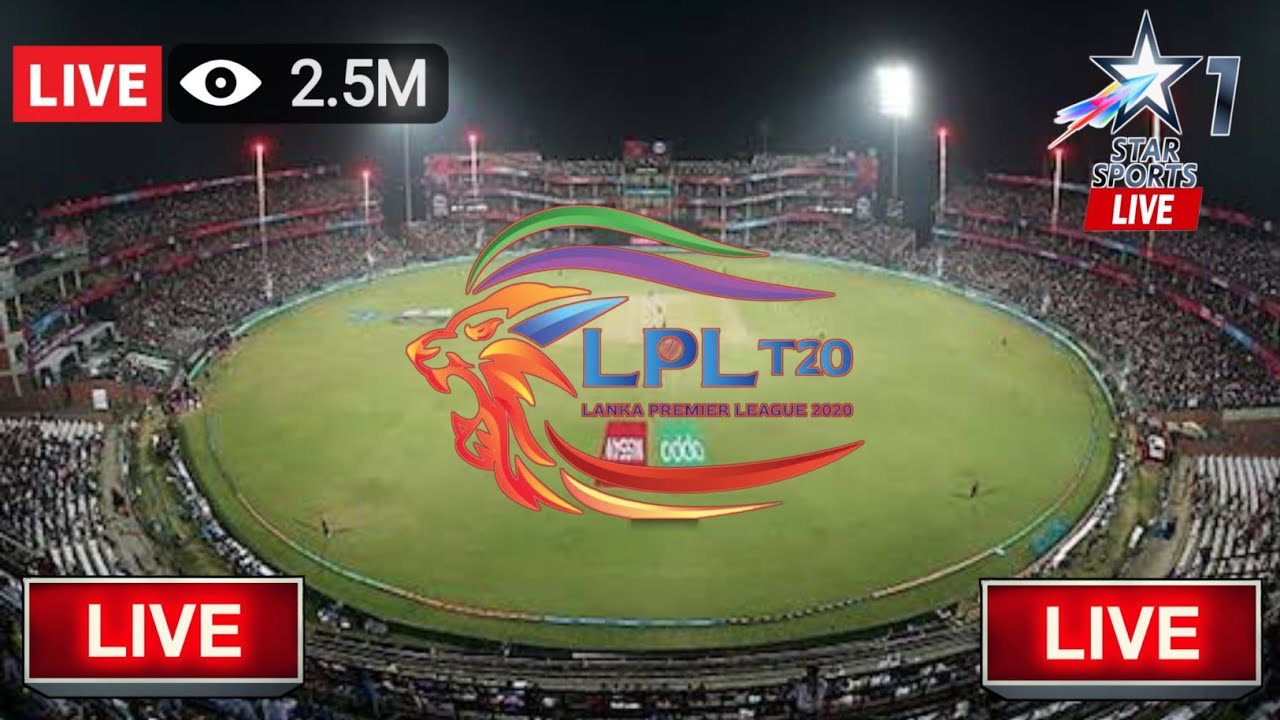 🔴LPL Match Today LPL Live Streaming LPL Star Sports Live Lanka Premier League Live Streaming