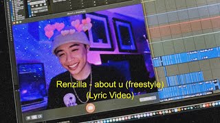 Renzilla - about u freestyle (prod. renzilla) (Lyric Video)