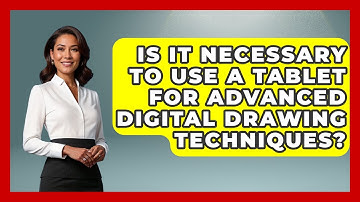 Is It Necessary to Use a Tablet for Advanced Digital Drawing Techniques? | The Virtual Art Desk News