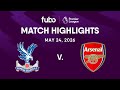Crystal Palace Vs Arsenal FC PREMIER LEAGUE HIGHLIGHTS Week 38 Fubo Canada 