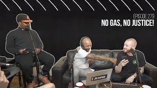 The Joe Budden Podcast Episode 279 | No Justice, No Gas!