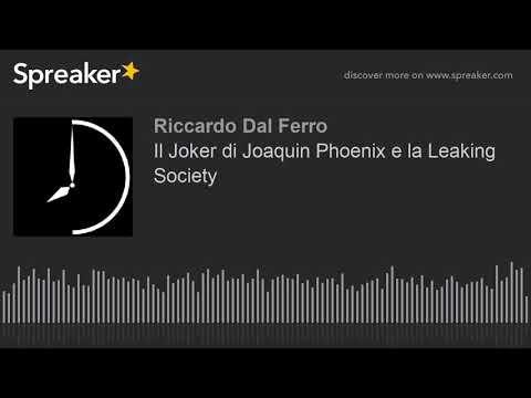 Il Joker di Joaquin Phoenix e la Leaking Society