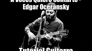 A Veces Quiero Contarte - Edgar Oceransky (Tutorial Guitarra) #QuieroSerMúsico