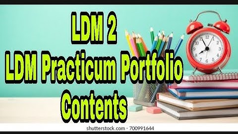 LDM 2 | LDM Practicum Portfolio Contents