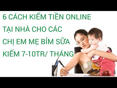 Video: Cách Kiếm Tiền Của Bà Mẹ Trẻ