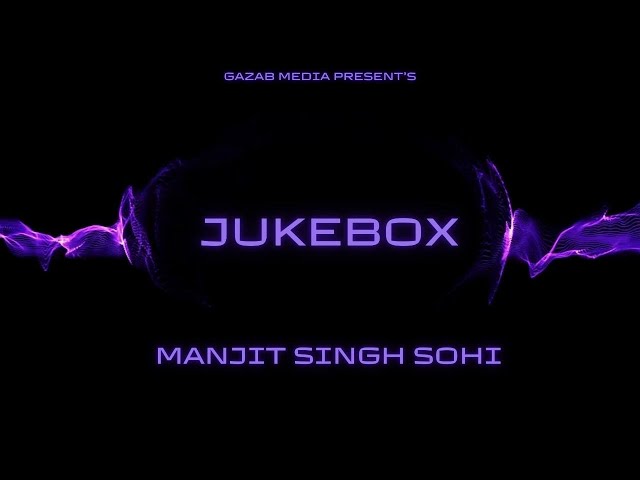 Manjit Singh Sohi (Official Audio) Juke Box | Gazab Media class=