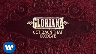 Gloriana - "Get Back That Goodbye" (Official Audio)