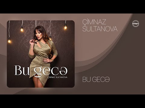 Çimnaz Sultanova — Bu Gecə (Rəsmi Audio)