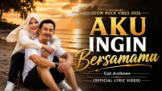 Aku Ingin Bersamamu - Cipt.Arsibowo - (Official Lyric Video) - Slow Rock vibes 2026 @OvaMediaID