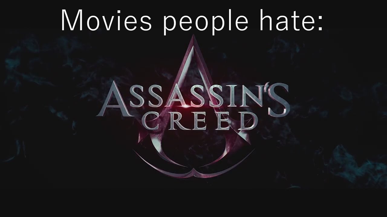 Movies People Hate Assassins Creed Youtube