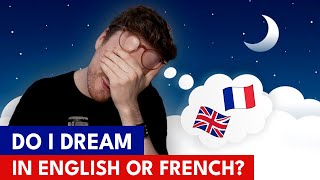 #20 Do I Dream In English Or French?