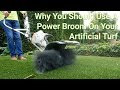 Why You Should Use A Power Broom On Your Artificial Turf