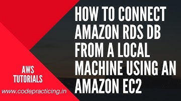 How to Connect Amazon RDS Db from a local machine using an Amazon EC2