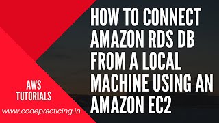How to Connect Amazon RDS Db from a local machine using an Amazon EC2