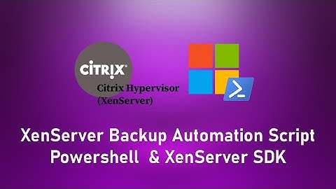XenServer Backup Automation Script(PowerShell & Xenserver SDK)
