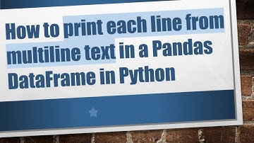 How to print each line from multiline text in a Pandas DataFrame in Python