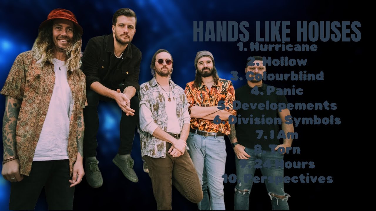Hands Like Houses-2024's hitmakers-Premier Tunes Selection-Leading-edge