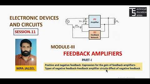 ELECTRONICS DEVICES& CIRCUITS(SESSION-11) FEEDBACK AMPLIFIERS-MODULE.3-PART-I MPA JALEEL