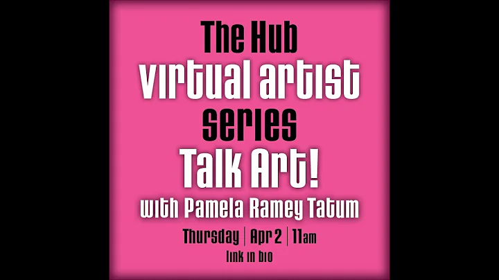 Virtual Artist Series- Pamela Ramey Tatum.   Talk ...