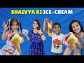 Shaivya ki ice cream  moral story for kids  funny hindi stories  shaivya tiwari kids show