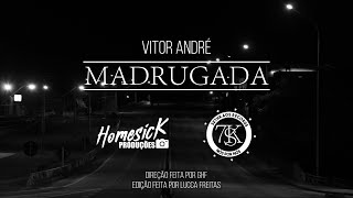 Madrugada - Vitor André (Prod. GhF)(Videoclipe Oficial)