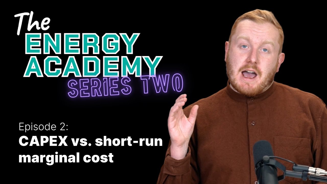 CAPEX vs. short-run marginal cost (The Energy Academy - S2 E2)