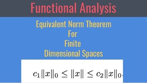Equivalent Norms: In Finite Dimensional Normed Spaces