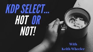 Self-publishing Authors Tips: Is KDP Select right for you