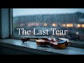 The Last Tear Deepest Sad Violin Solo Emotional Crying Instrumental