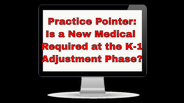 Is a New Medical Required at the K-1 Adjustment Phase?