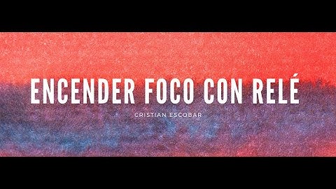 Encender  foco de 110V con un relé | Arduino Uno