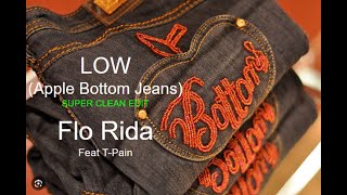 Low (Apple Bottom Jeans) by Flo Rida Super Clean Edit