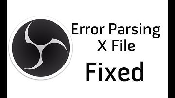 Исправляем ошибку Error parsing x file в OBS