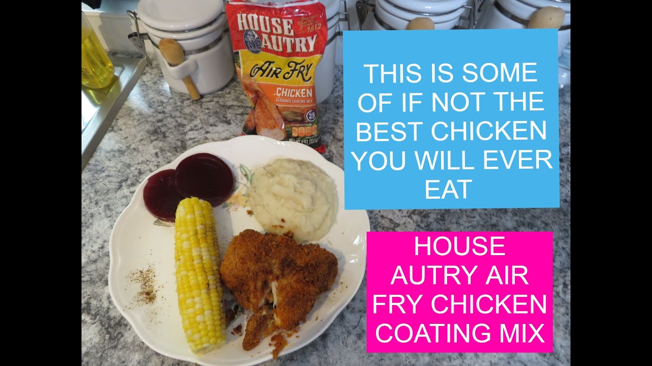 HOUSE AUTRY AIR FRY CHICKEN / FRIED CHICKEN / AIR FRIED CHICKEN / NINJA