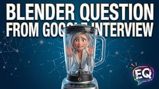 How to Survive Google’s "Blender" Interview Question (The Physics Cheat)