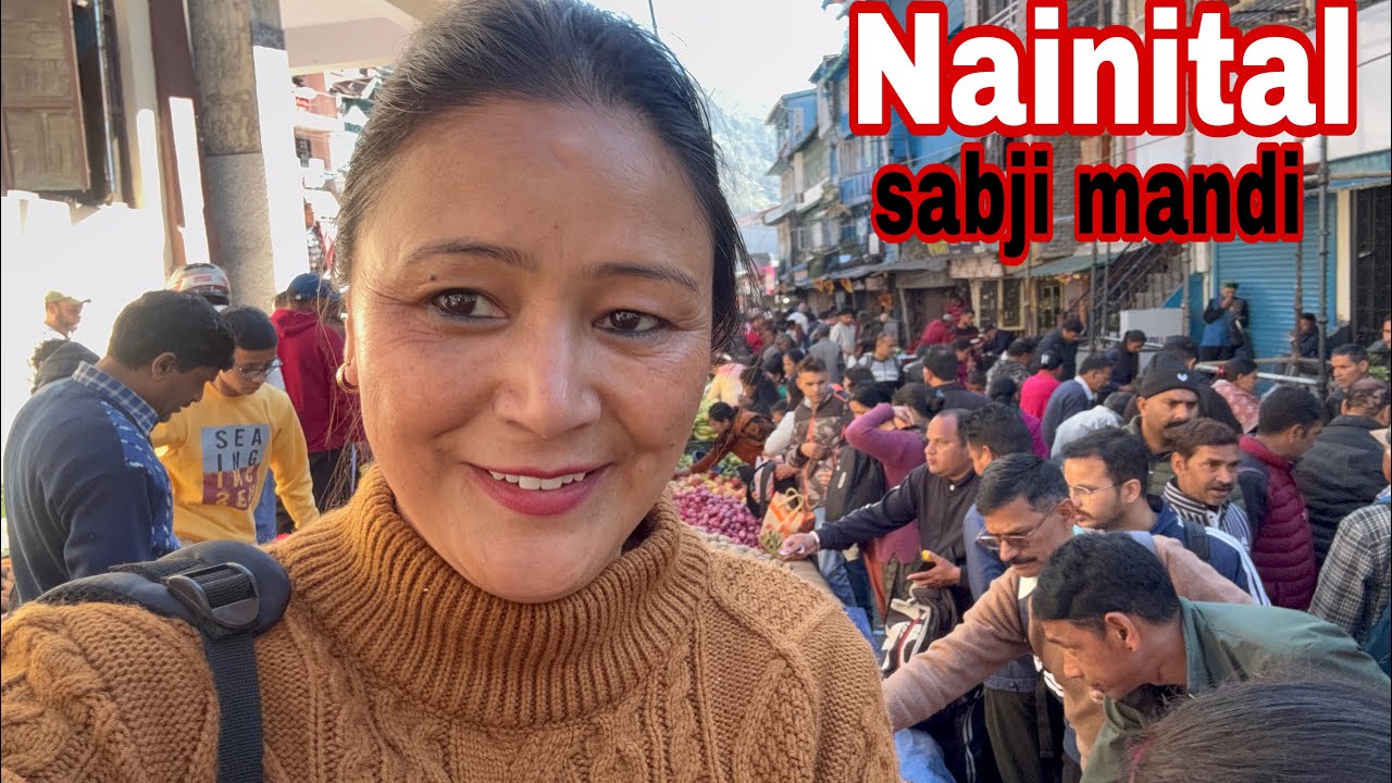 Nainital की सब्जी मंडी 