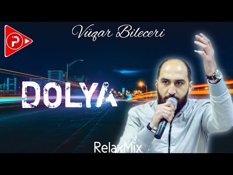 RelaxMix ft. Vüqar Biləcəri - DOLYA ( MEYXANA REMIX )