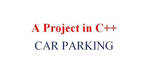 Lecture #9 | A simple project car parking | A simple project in C++ | Car Parking | project in C++